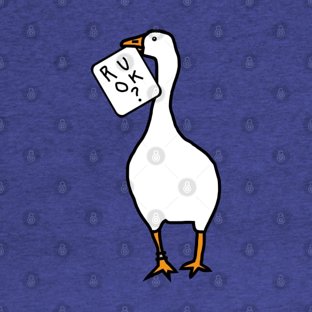 Goose with Stolen R U OK Sign by ellenhenryart